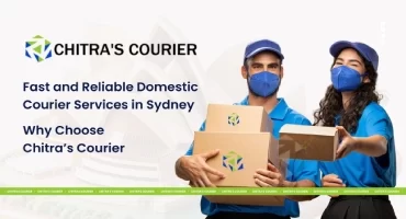 Fast and Reliable Domestic Courier Services in Sydney – Why Choose Chitra’s Courier