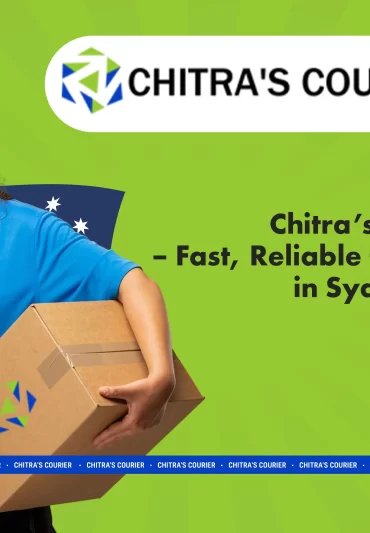 Chitra’s Courier Services – Fast, Reliable Courier Solutions in Sydney and Beyond